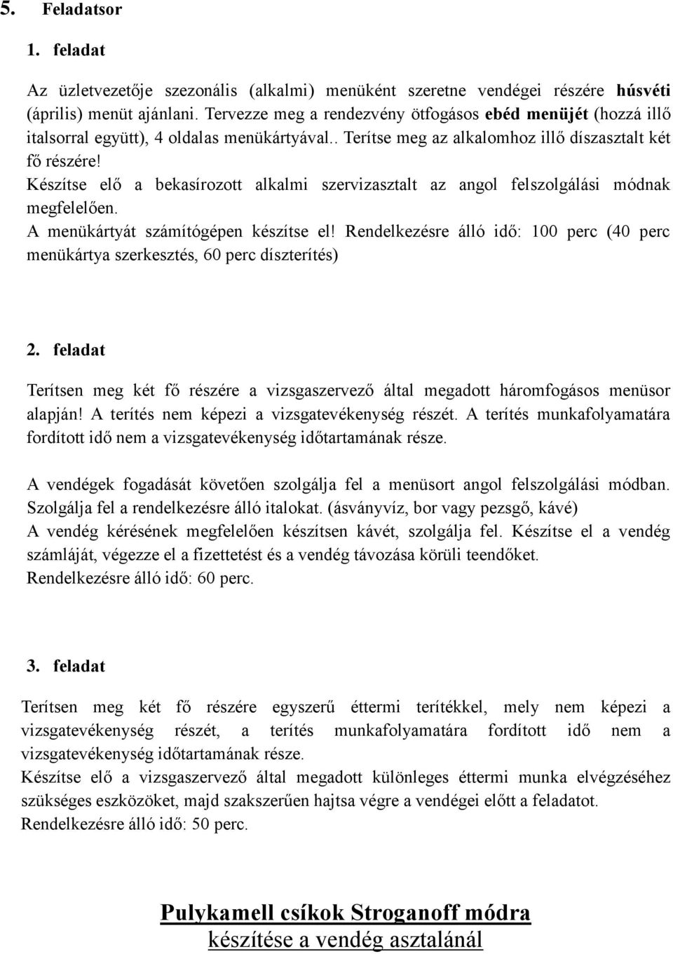 Tervezze meg a rendezvény ötfogásos ebéd menüjét (hozzá illő italsorral együtt), 4