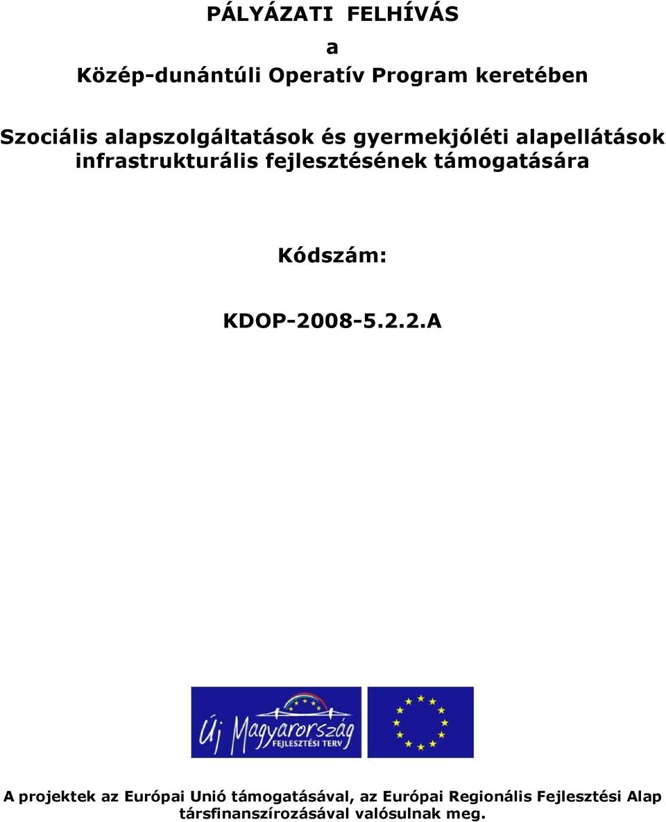 fejlesztésének támogatására Kódszám: KDOP-20