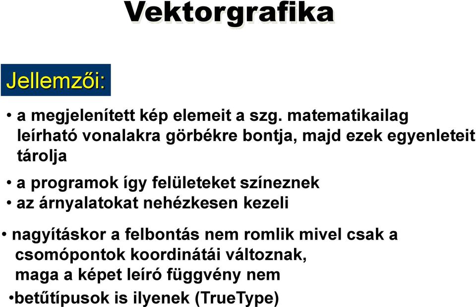 programok így felületeket színeznek az árnyalatokat nehézkesen kezeli nagyításkor a