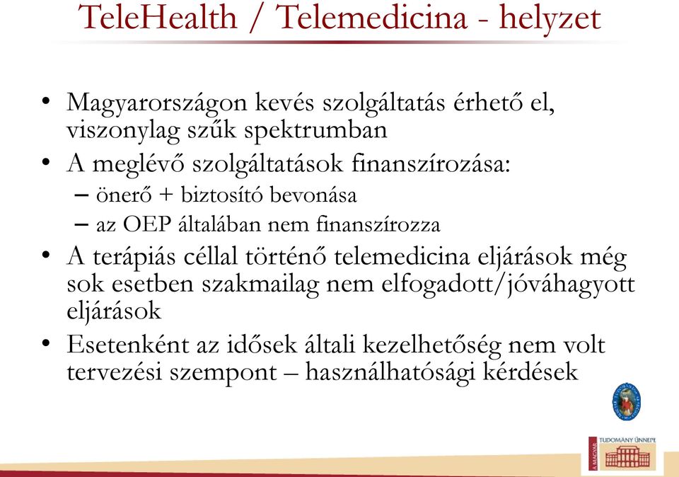 finanszírozza A terápiás céllal történő telemedicina eljárások még sok esetben szakmailag nem