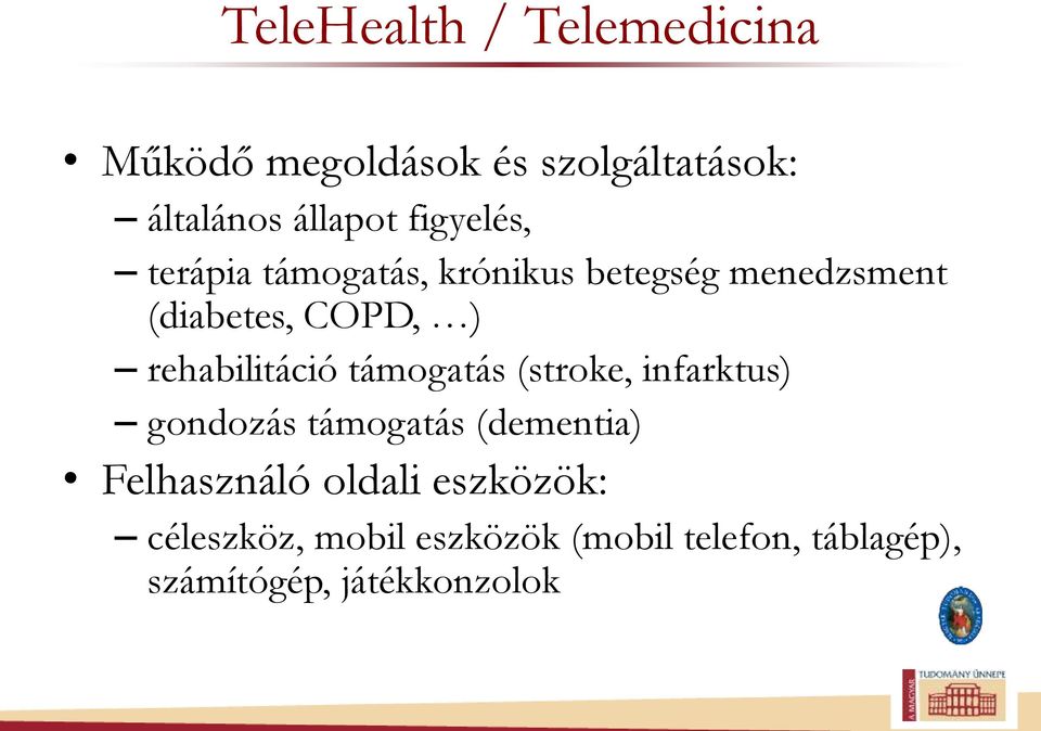 rehabilitáció támogatás (stroke, infarktus) gondozás támogatás (dementia)