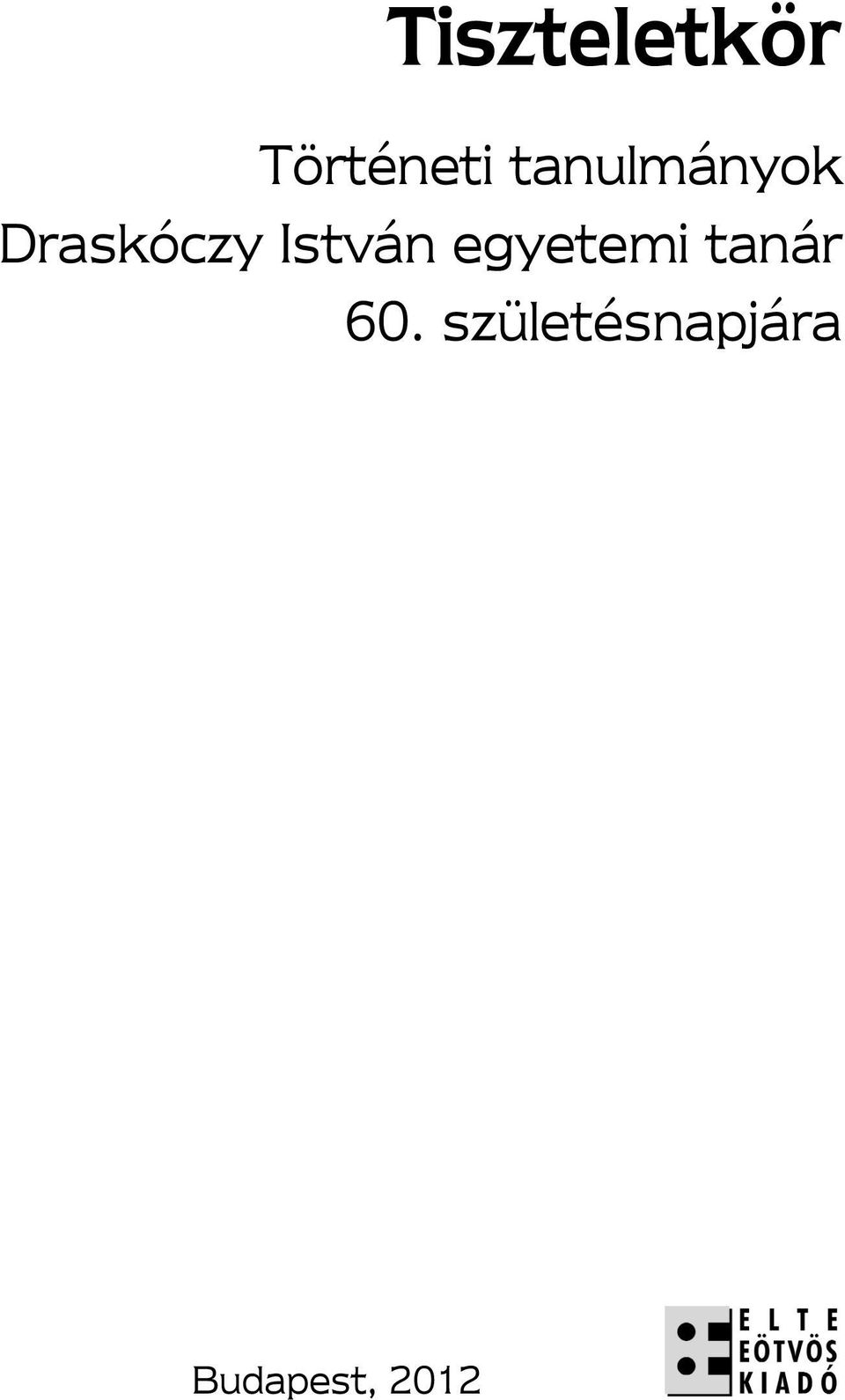 István egyetemi tanár 60.