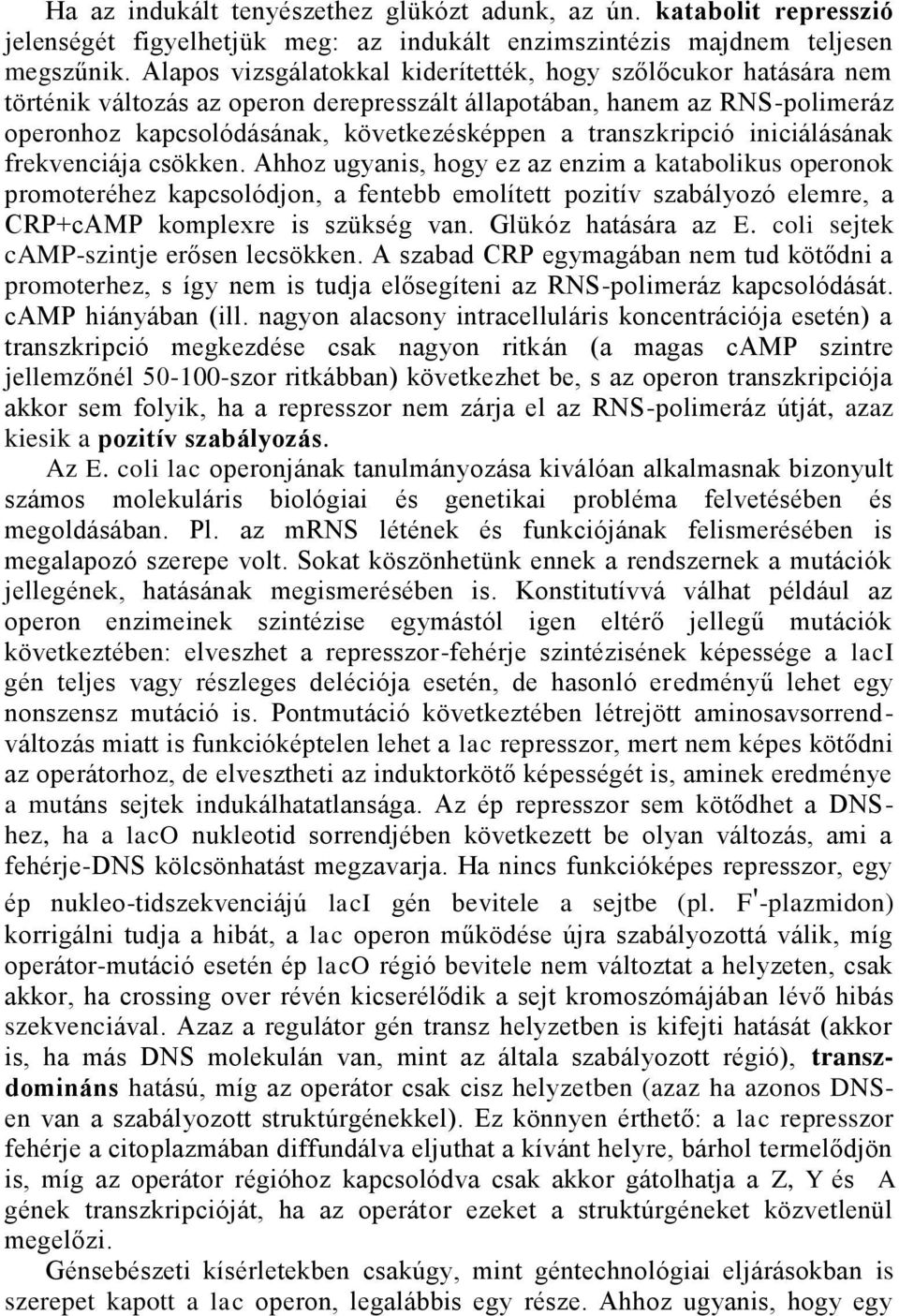 transzkripció iniciálásának frekvenciája csökken.