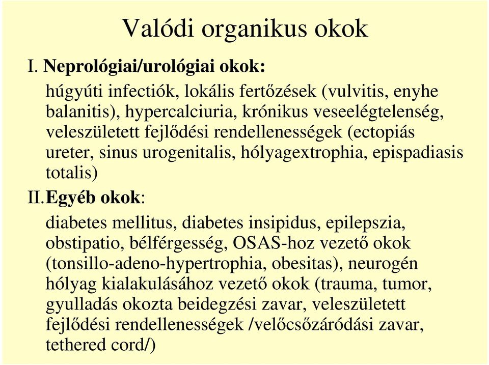 fejlıdési rendellenességek (ectopiás ureter, sinus urogenitalis, hólyagextrophia, epispadiasis totalis) II.