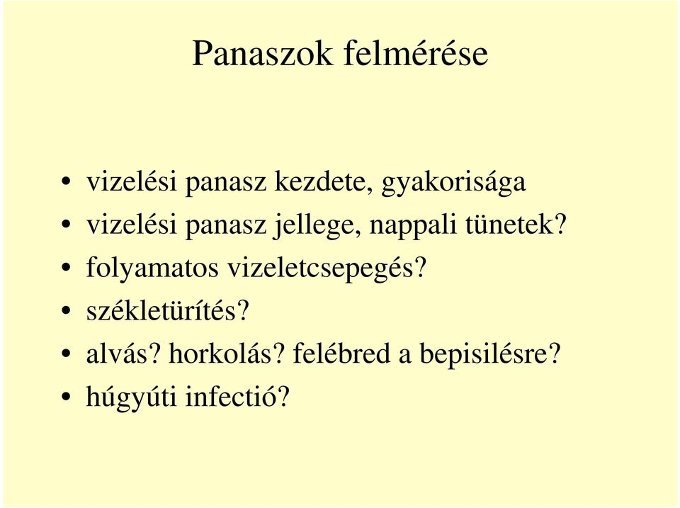 tünetek? folyamatos vizeletcsepegés?