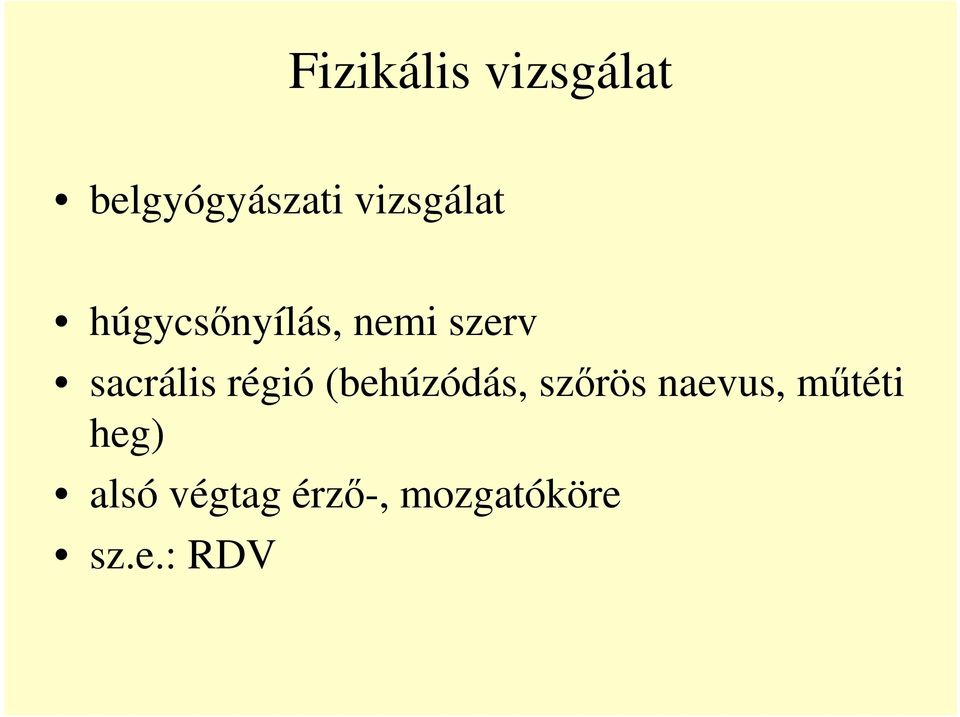 sacrális régió (behúzódás, szırös naevus,