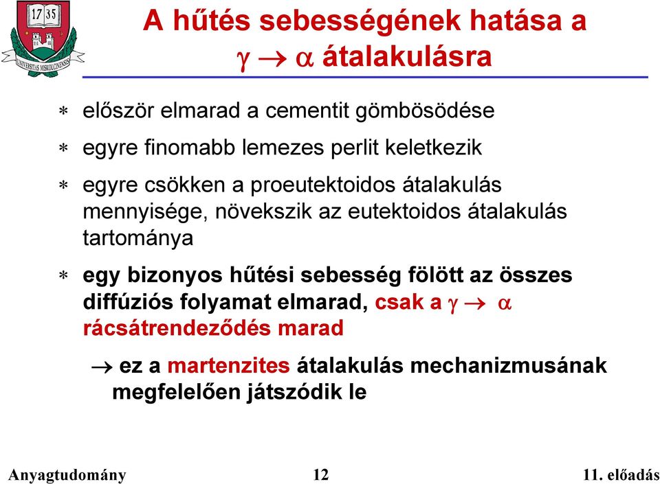 eutektoidos átalakulás tartománya egy bizonyos hűtési sebesség fölött az összes diffúziós folyamat