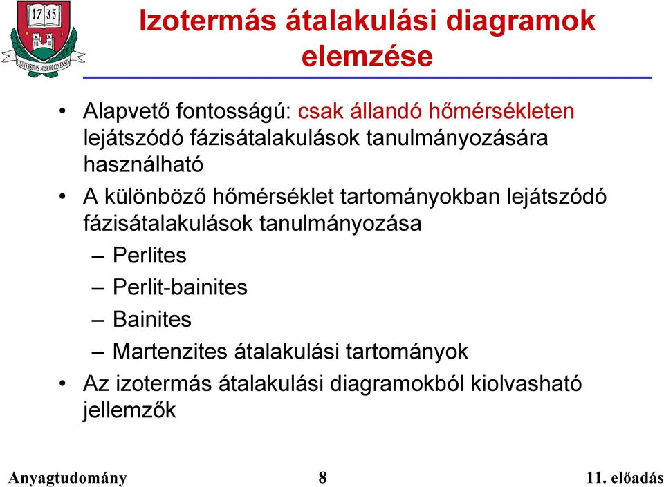 tartományokban lejátszódó fázisátalakulások tanulmányozása Perlites Perlit-bainites