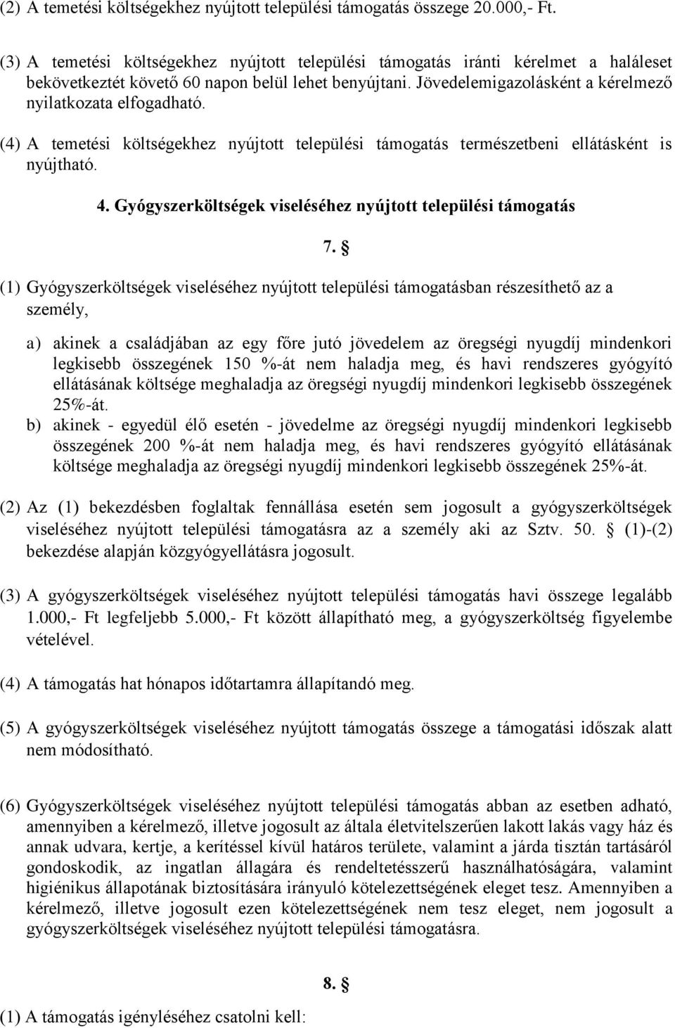 (4) A temetési költségekhez nyújtott települési támogatás természetbeni ellátásként is nyújtható. 4.