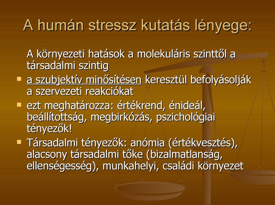 értékrend, énideál, beállítottság, megbirkózás, pszichológiai tényezők!