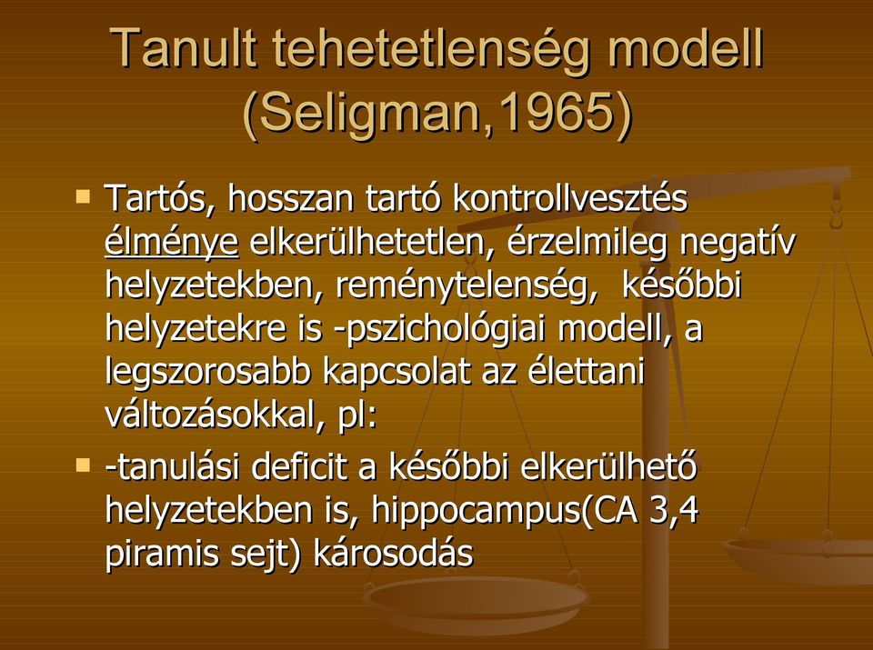 -pszichológiai modell, a legszorosabb kapcsolat az élettani változásokkal, pl: -tanulási