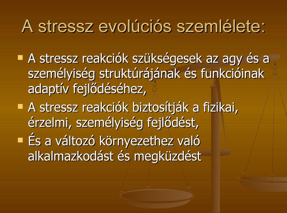 fejlődéséhez, A stresss tressz z reakciók biztosítják a fizikai,