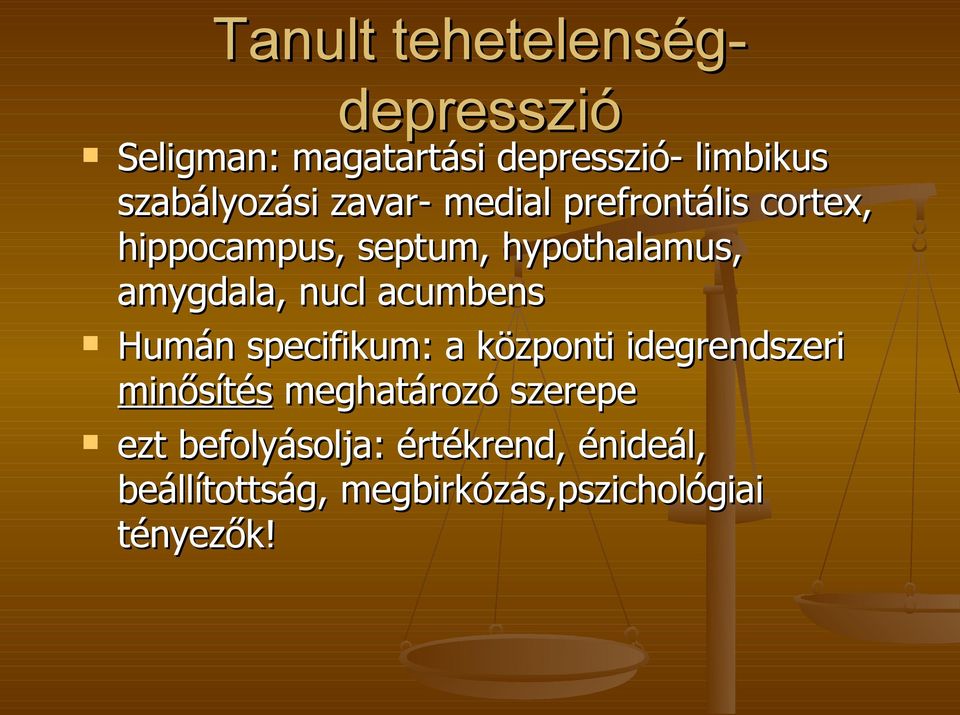 amygdala, nucl acumbens Humán specifikum: a központi idegrendszeri minősítés