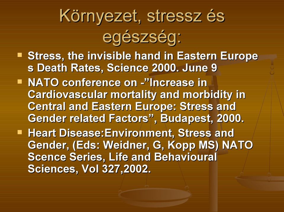 Eastern Europe: Stress and Gender related Factors, Budapest, 2000.