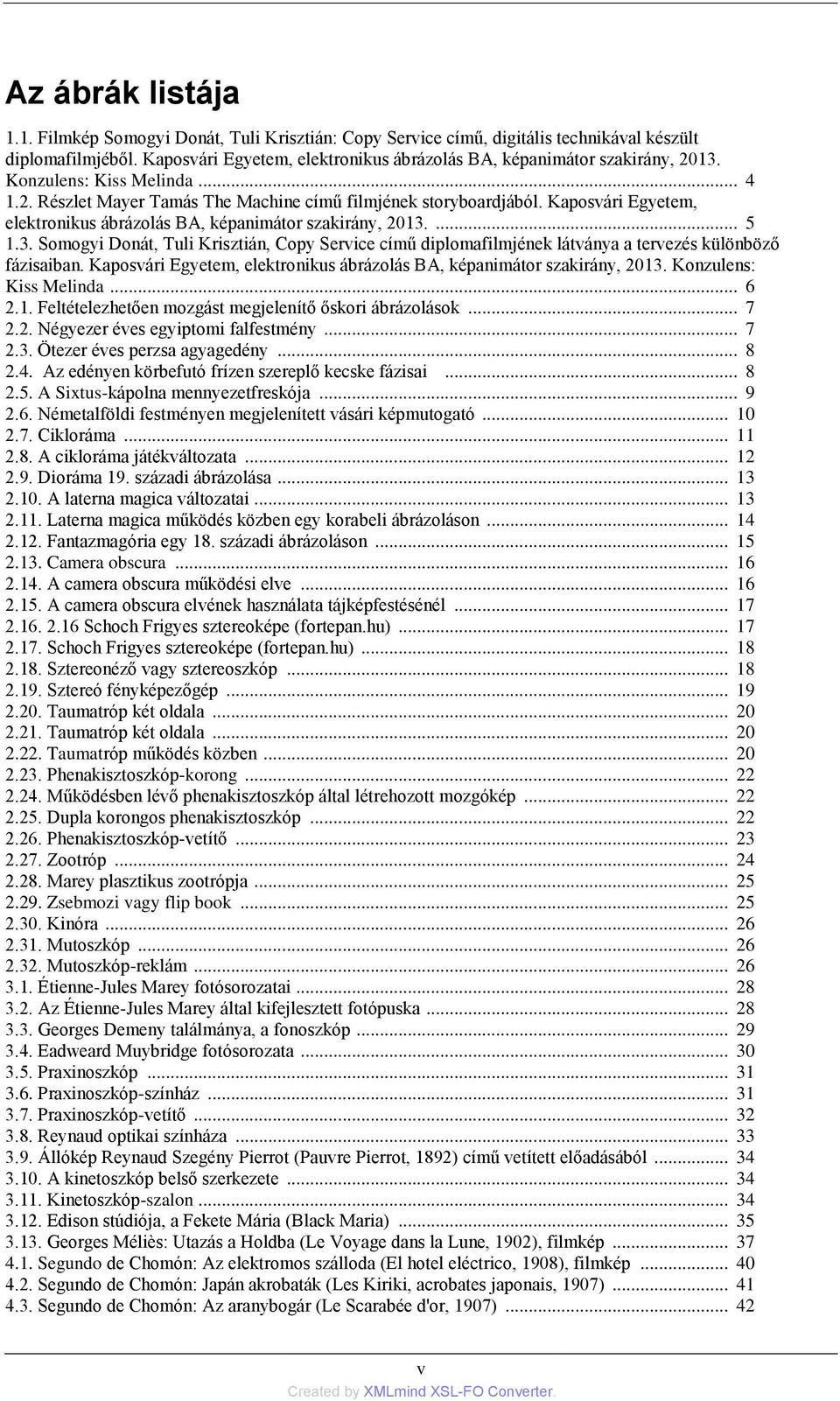Kaposvári Egyetem, elektronikus ábrázolás BA, képanimátor szakirány, 2013.... 5 1.3. Somogyi Donát, Tuli Krisztián, Copy Service című diplomafilmjének látványa a tervezés különböző fázisaiban.
