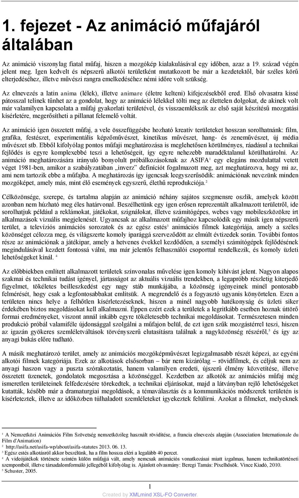 Az elnevezés a latin anima (lélek), illetve animare (életre kelteni) kifejezésekből ered.