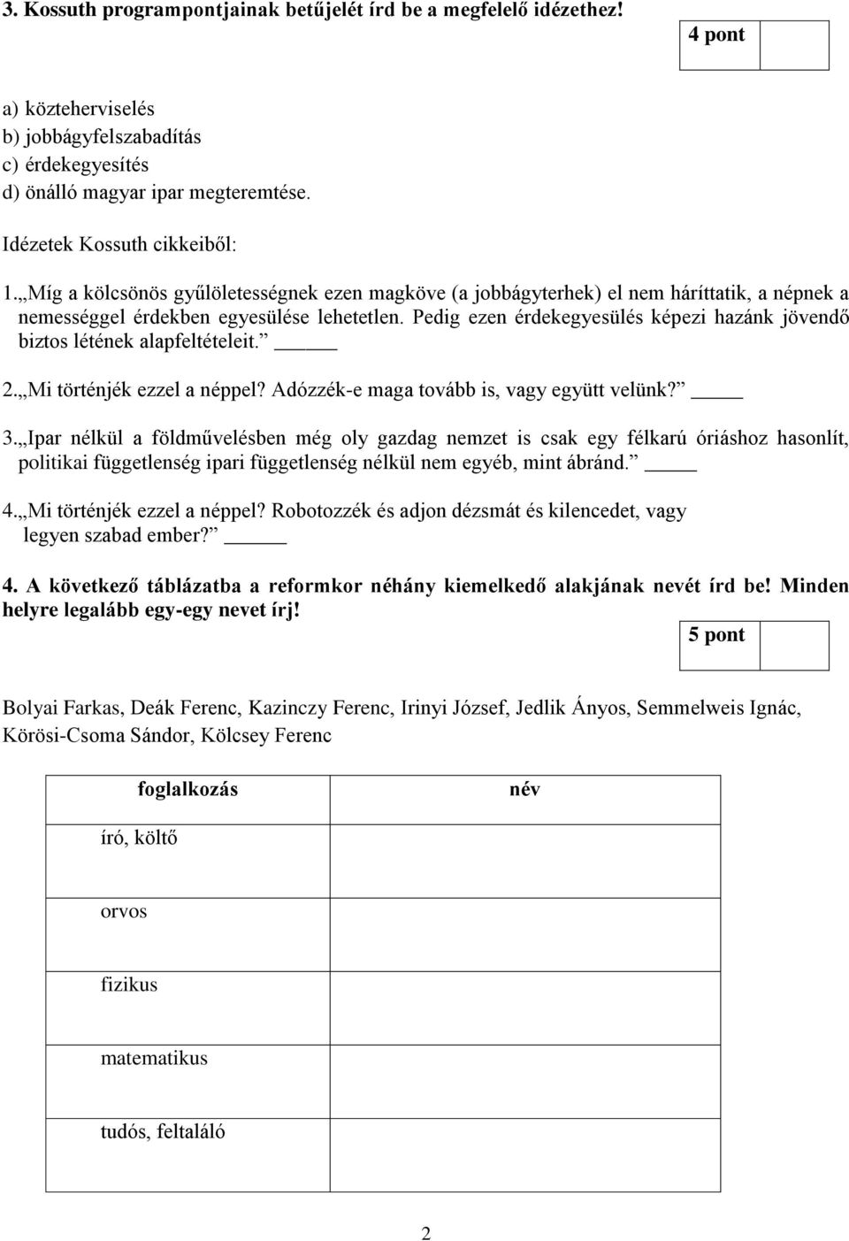 nem háríttatik, a népnek a nemességgel érdekben egyesülése lehetetlen Pedig ezen érdekegyesülés képezi hazánk jövendő biztos létének alapfeltételeit 2 Mi történjék ezzel a néppel?