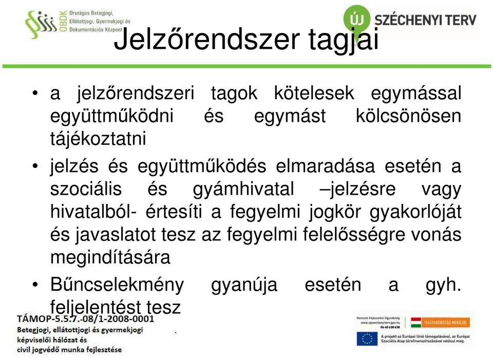 gyámhivatal jelzésre vagy hivatalból- értesíti a fegyelmi jogkör gyakorlóját és javaslatot