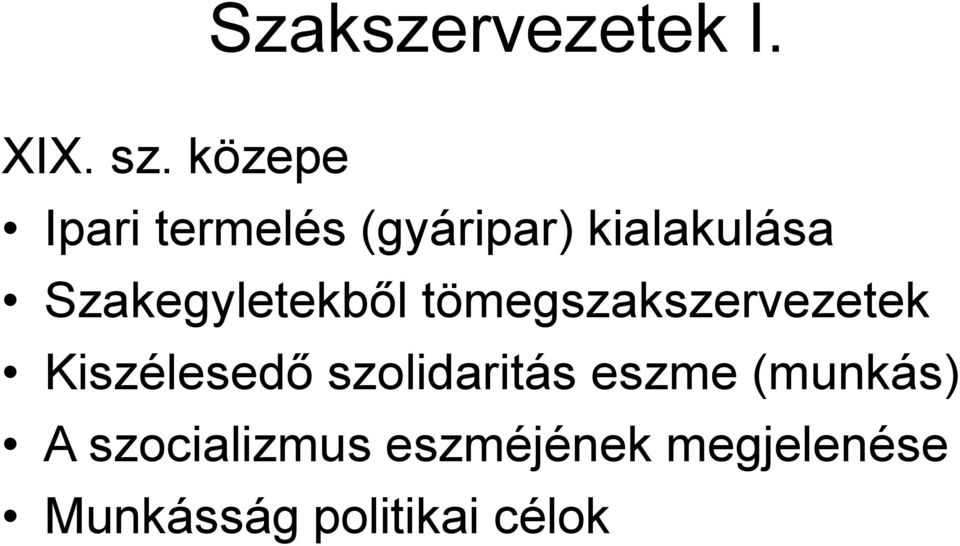 Szakegyletekből tömegszakszervezetek Kiszélesedő