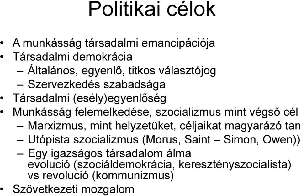 Marxizmus, mint helyzetüket, céljaikat magyarázó tan Utópista szocializmus (Morus, Saint Simon, Owen)) Egy