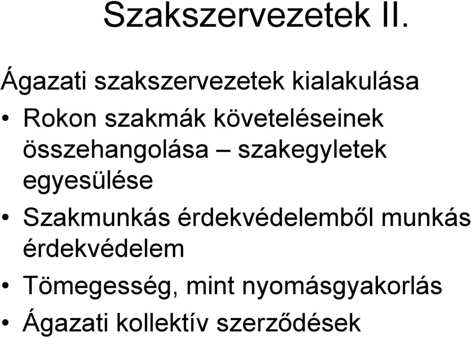 követeléseinek összehangolása szakegyletek egyesülése