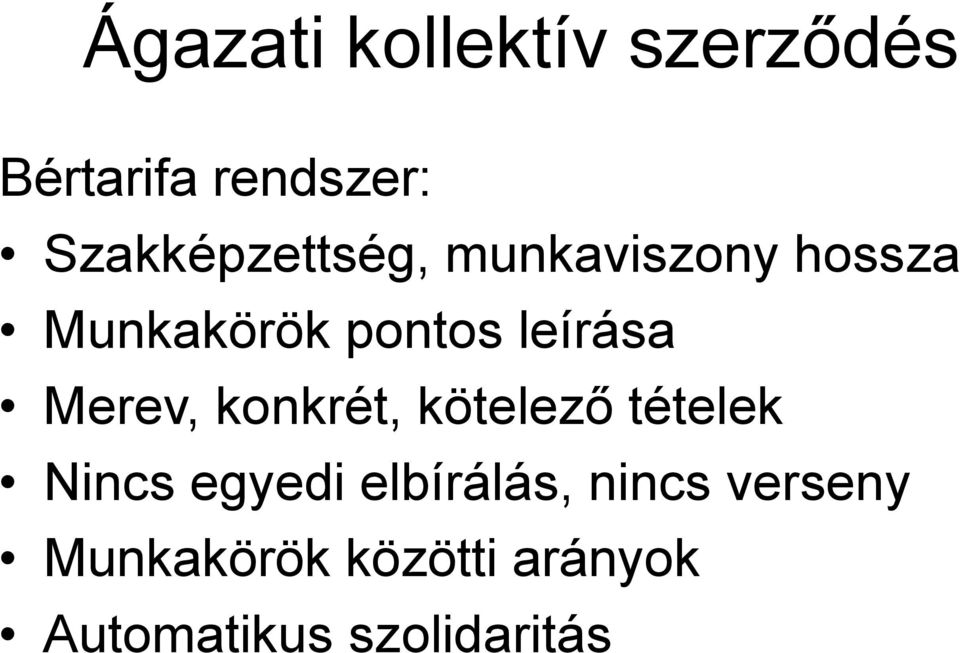 leírása Merev, konkrét, kötelező tételek Nincs egyedi