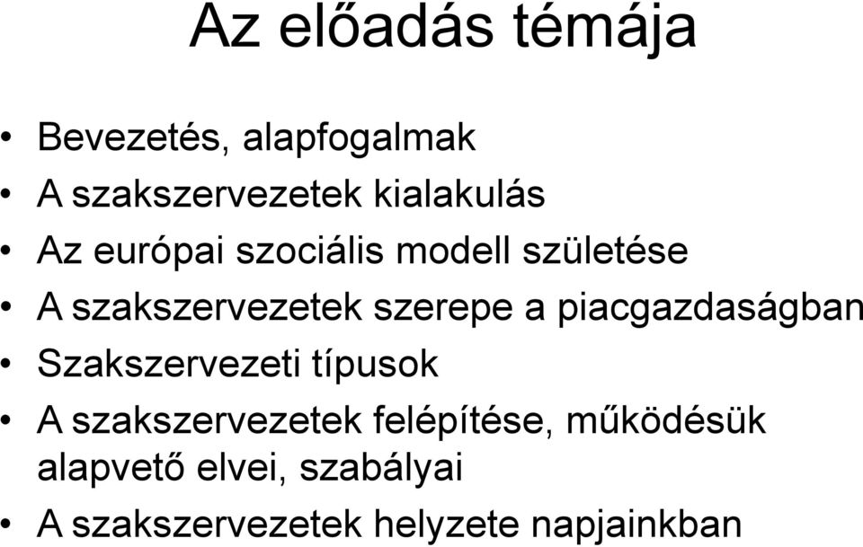 szerepe a piacgazdaságban Szakszervezeti típusok A szakszervezetek