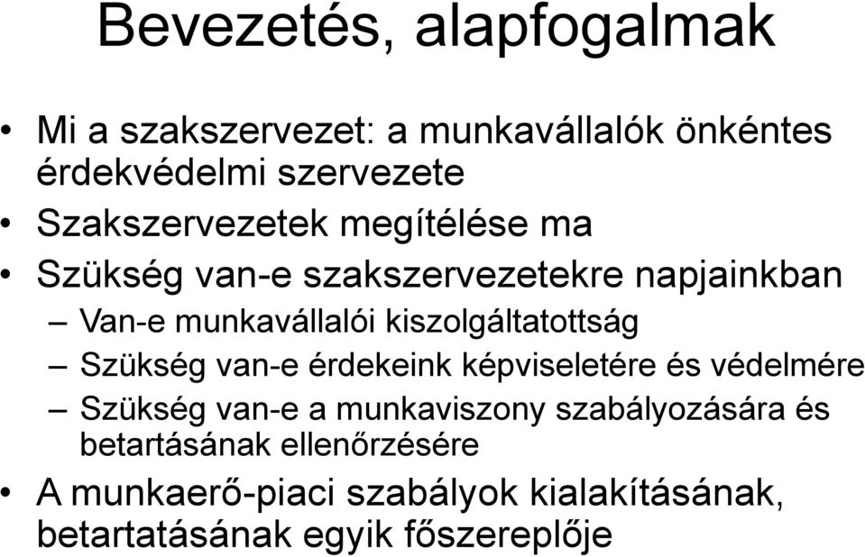 kiszolgáltatottság Szükség van-e érdekeink képviseletére és védelmére Szükség van-e a munkaviszony