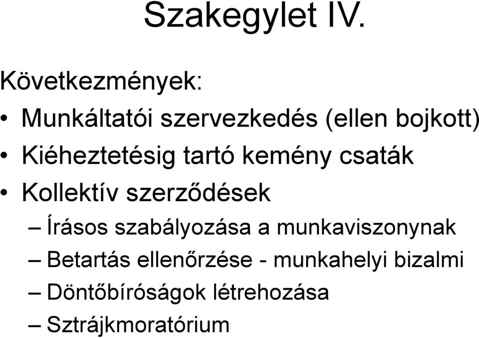 Kiéheztetésig tartó kemény csaták Kollektív szerződések Írásos
