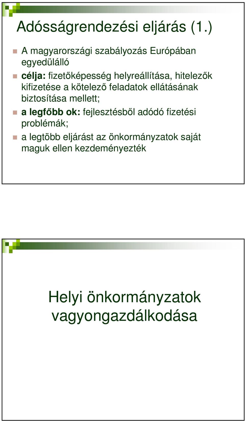 helyreállítása, hitelezők kifizetése a kötelező feladatok ellátásának biztosítása