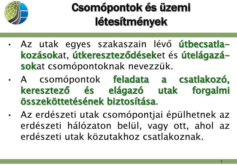 A csomópontok feladata a csatlakozó, keresztező és elágazó utak forgalmi összeköttetésének