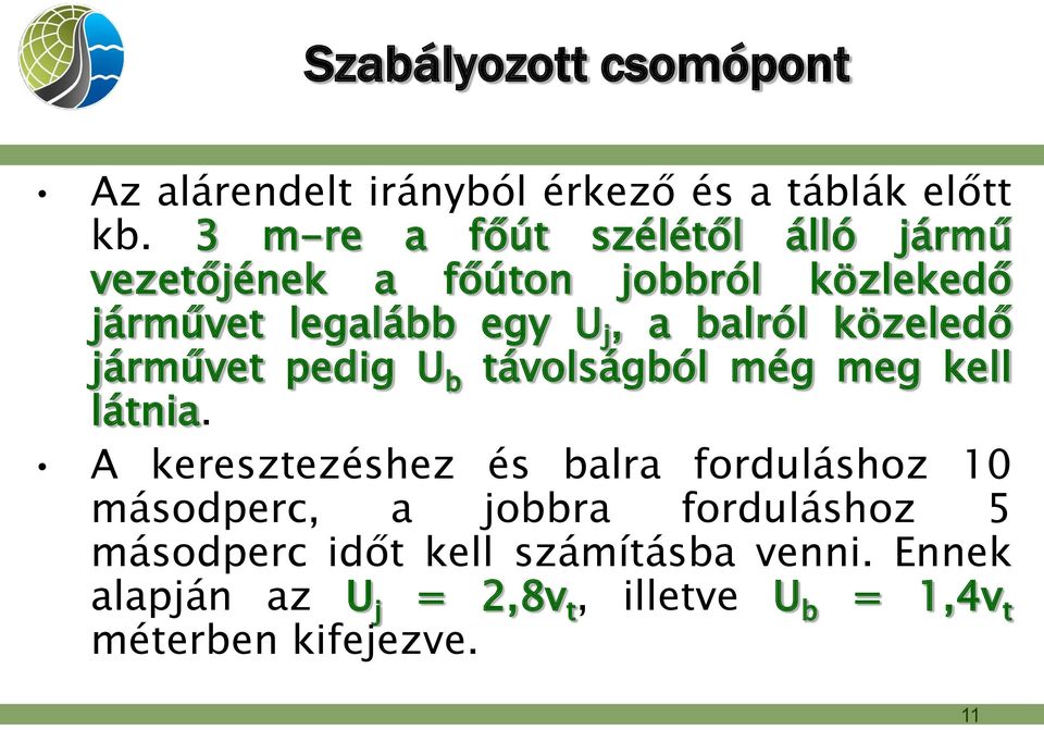 balról közeledő járművet pedig U b távolságból még meg kell látnia.