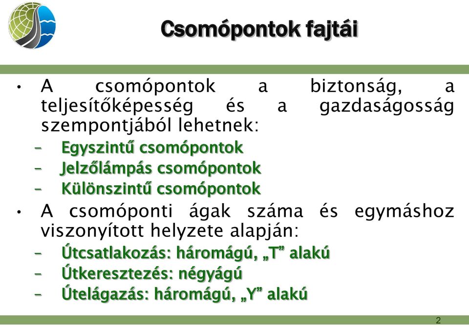 Különszintű csomópontok A csomóponti ágak száma és egymáshoz viszonyított helyzete