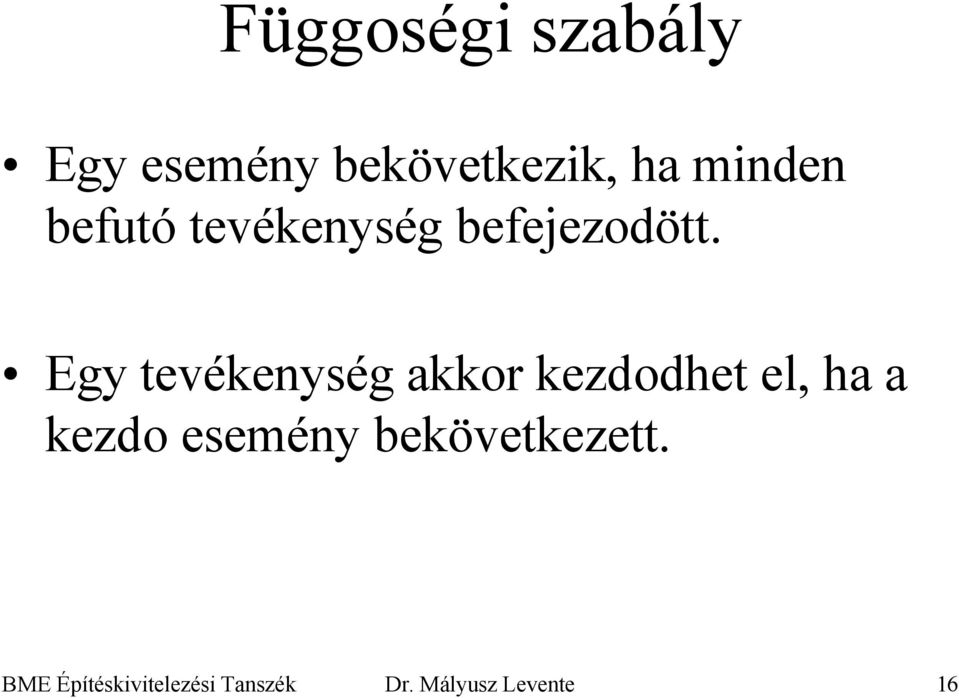 Egy tevékenység akkor kezdodhet el, ha a kezdo