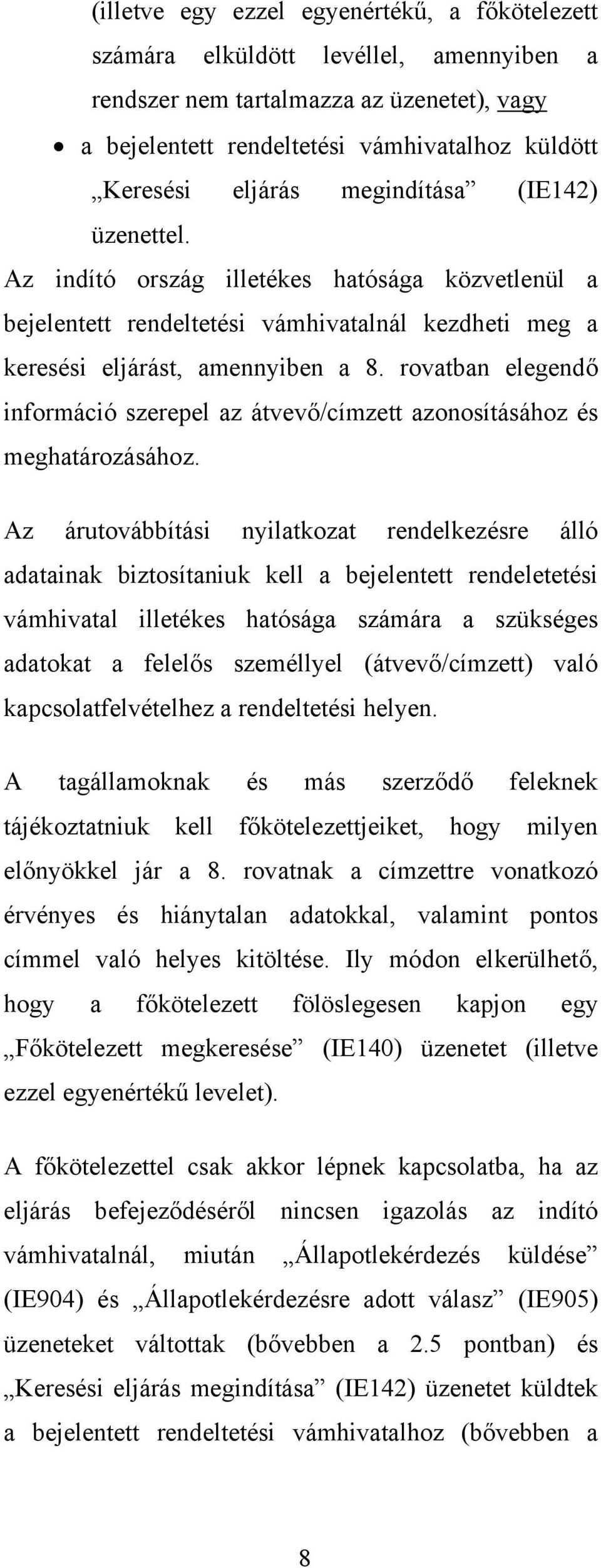 rovatban elegendő információ szerepel az átvevő/címzett azonosításához és meghatározásához.