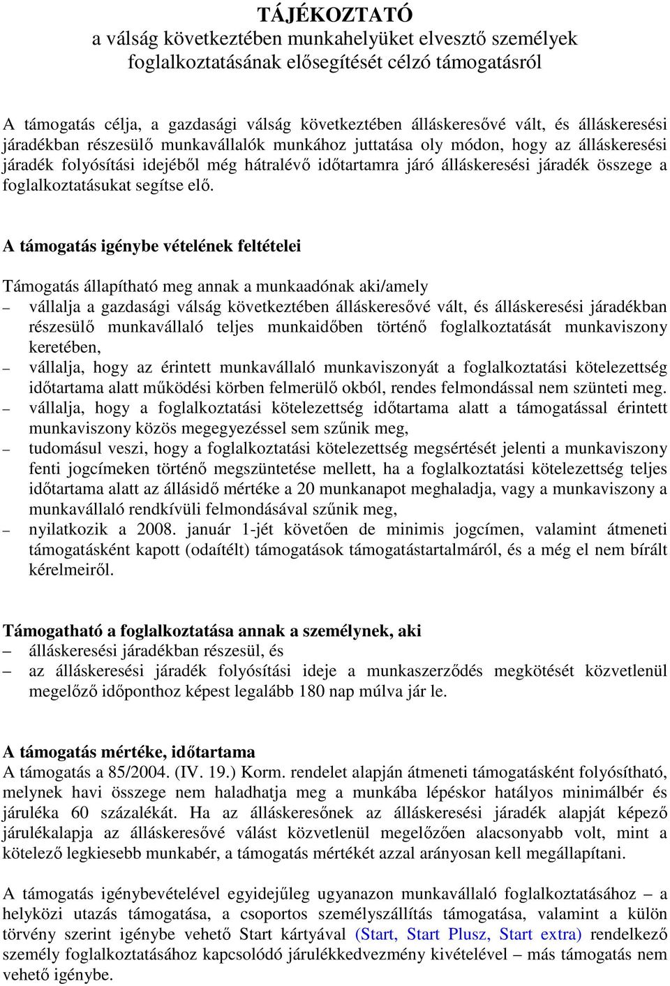 foglalkoztatásukat segítse elı.