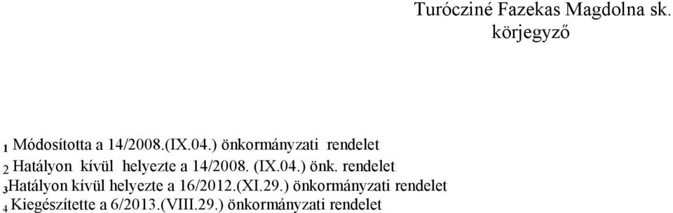 ) önk. rendelet 3Hatályon kívül helyezte a 16/2012.(XI.29.