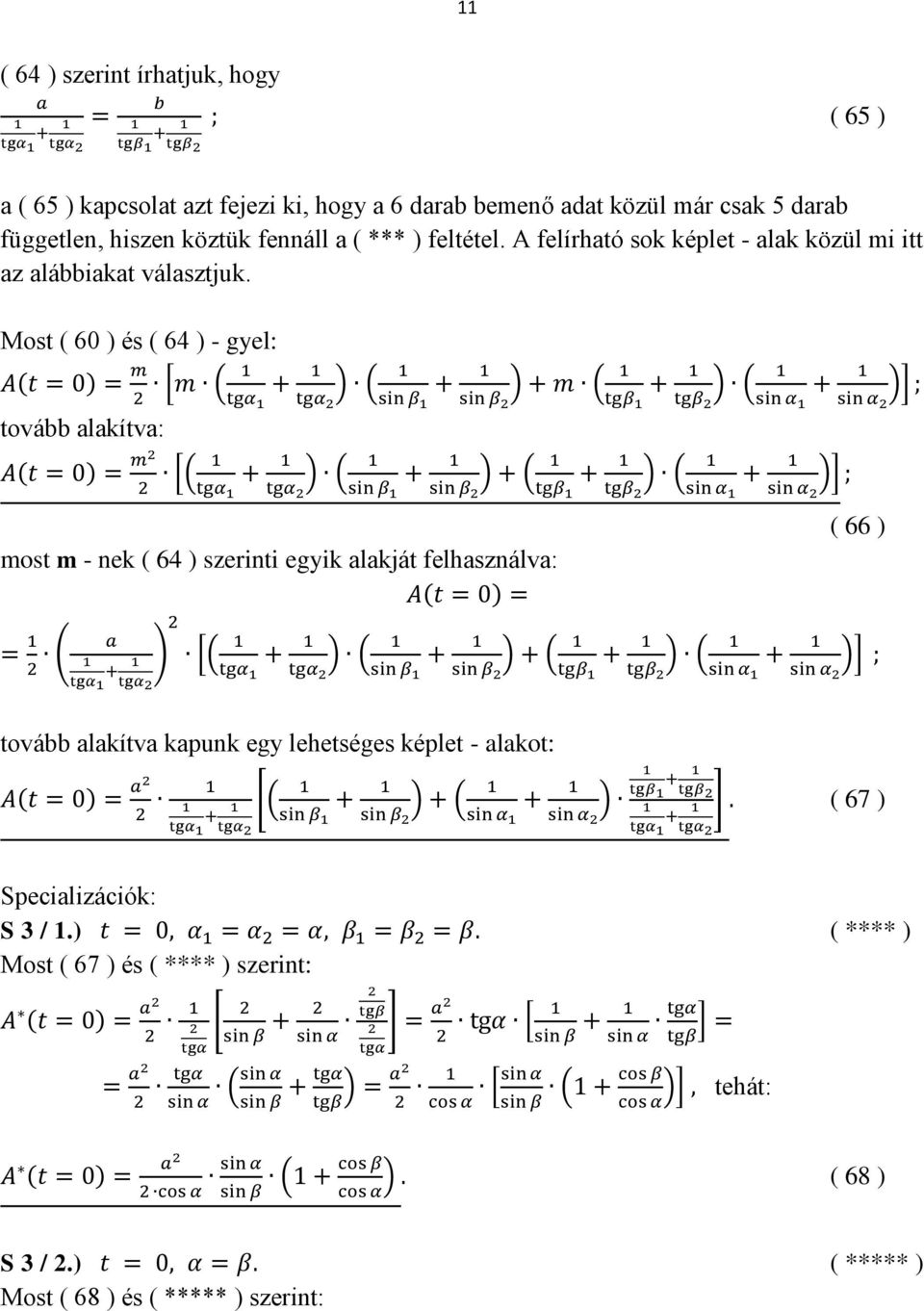 Most ( 60 ) és ( 64 ) - gyel: tovább alakítva: most m - nek ( 64 ) szerinti egyik alakját felhasználva: ( 66 ) tovább alakítva kapunk