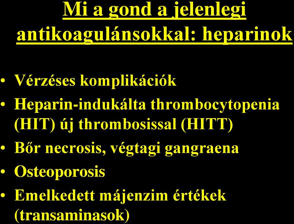 (HIT) új thrombosissal (HITT) Bőr necrosis, végtagi