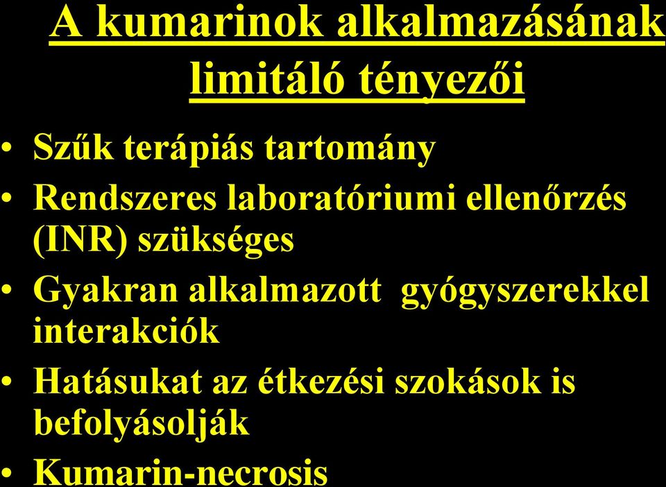(INR) szükséges Gyakran alkalmazott gyógyszerekkel
