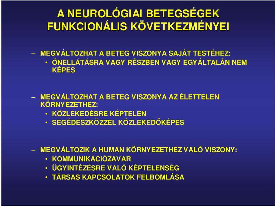 ÉLETTELEN KÖRNYEZETHEZ: KÖZLEKEDÉSRE KÉPTELEN SEGÉDESZKÖZZEL ZZEL KÖZLEKEDİKÉPES MEGVÁLTOZIK A HUMAN