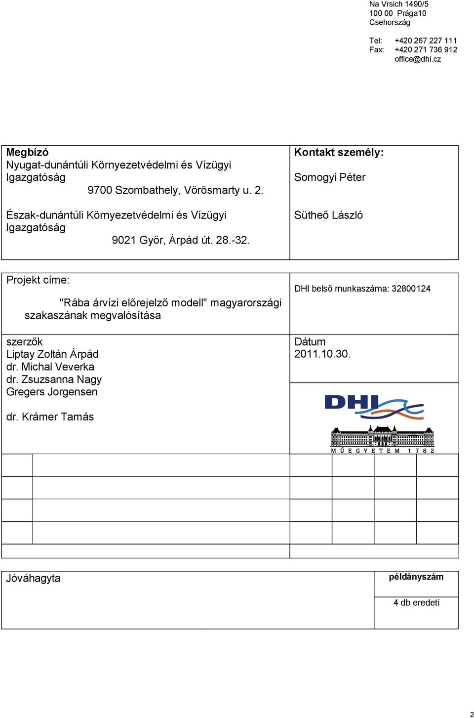 Észak-dunántúli Környezetvédelmi és Vízügyi Igazgatóság 9021 Győr, Árpád út. 28.-32.