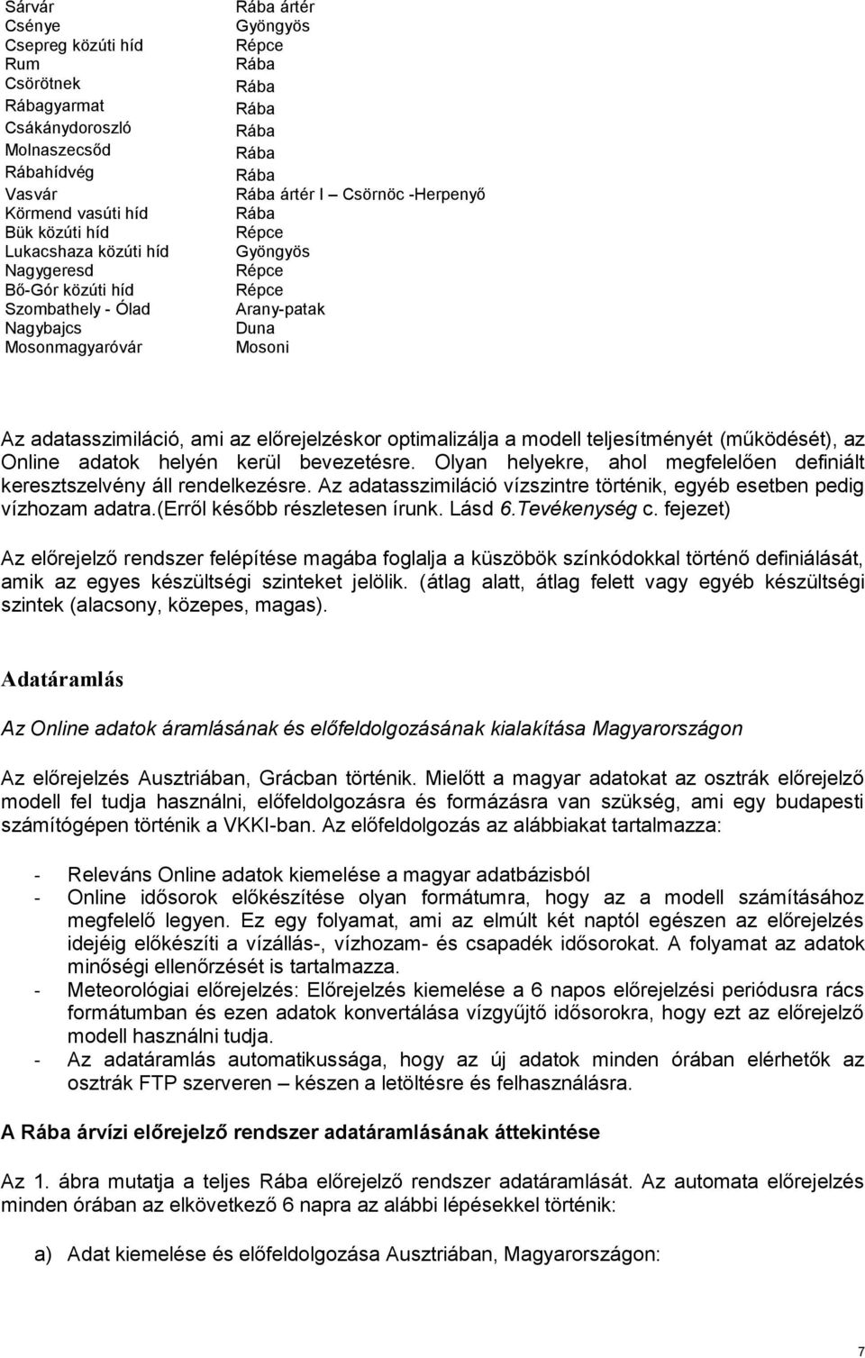 adatasszimiláció, ami az előrejelzéskor optimalizálja a modell teljesítményét (működését), az Online adatok helyén kerül bevezetésre.