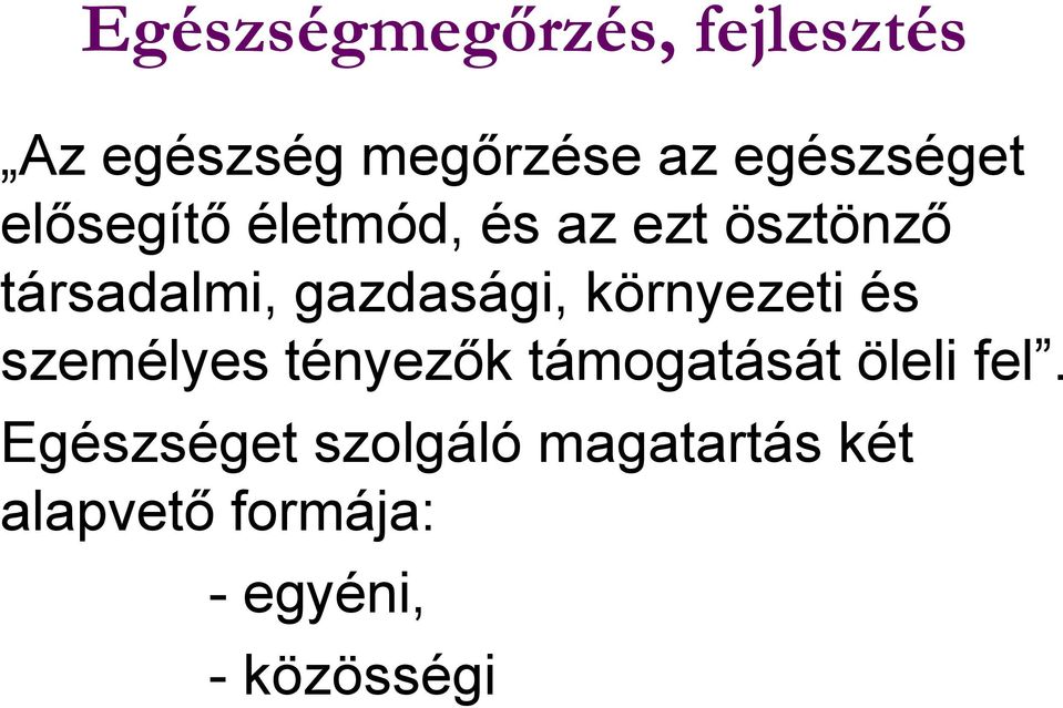 gazdasági, környezeti és személyes tényezők támogatását öleli