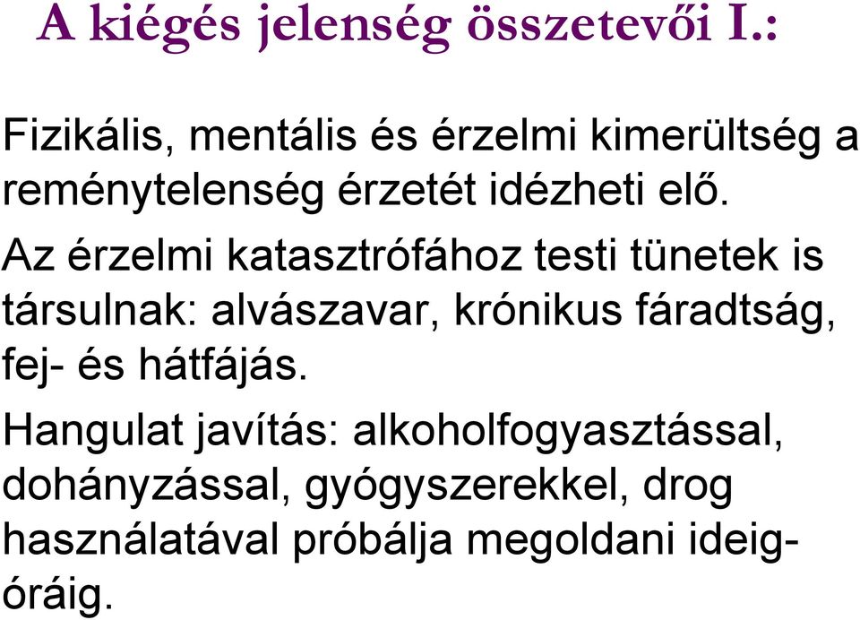 Az érzelmi katasztrófához testi tünetek is társulnak: alvászavar, krónikus