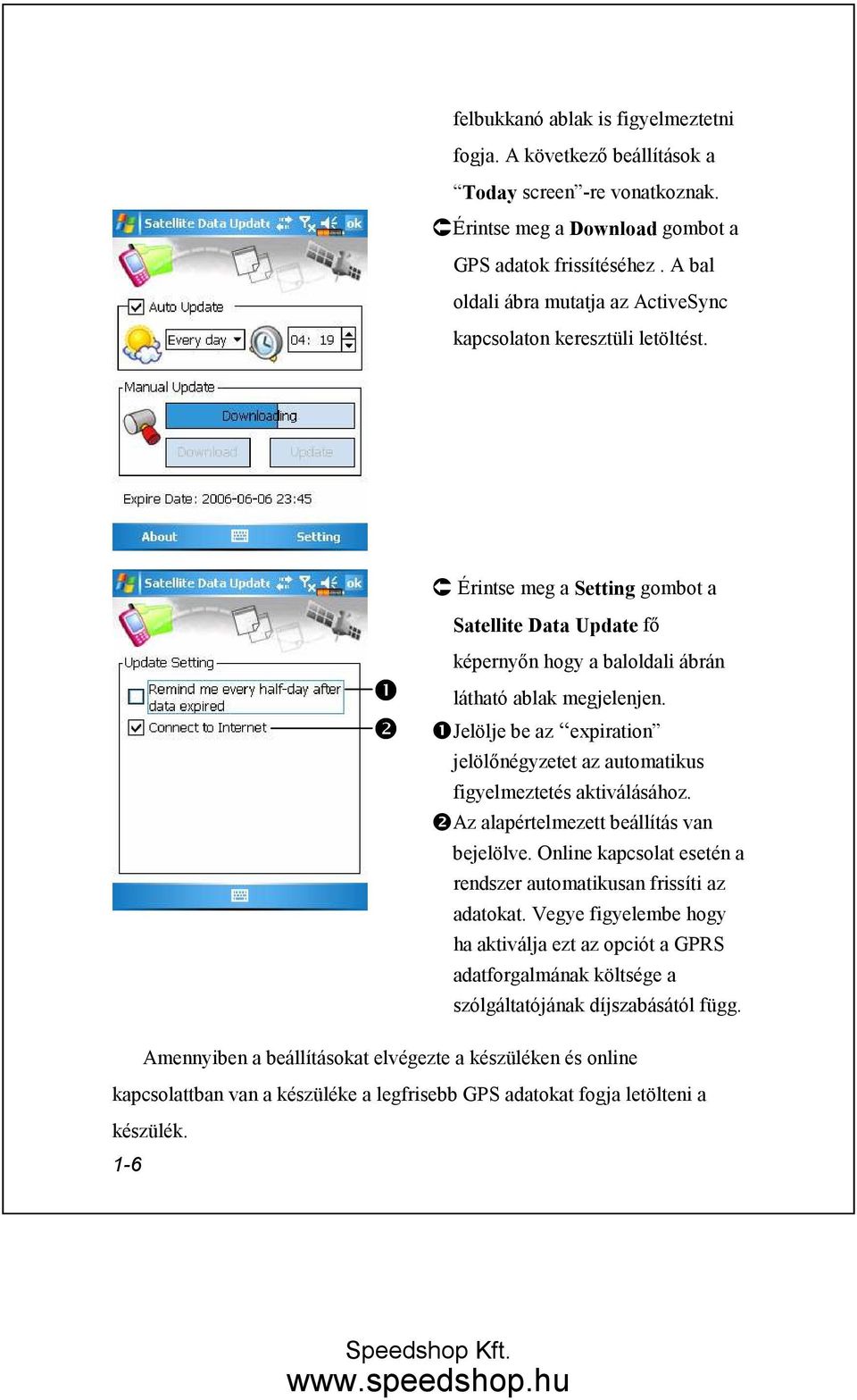 ❶Jelölje be az expiration jelölınégyzetet az automatikus figyelmeztetés aktiválásához. ❷Az alapértelmezett beállítás van bejelölve.