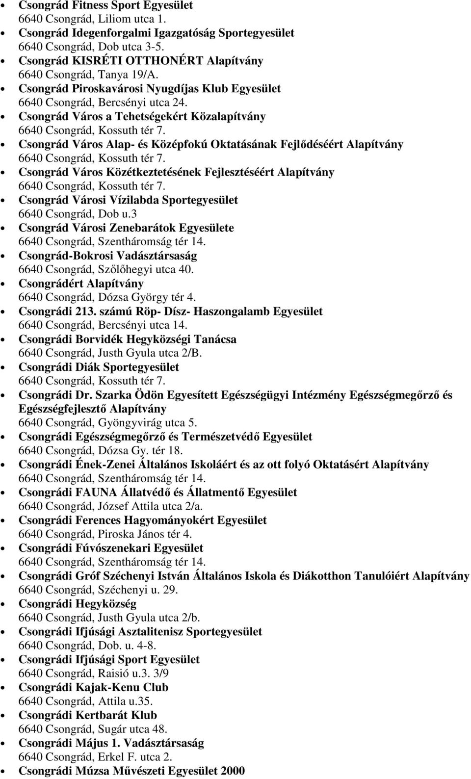 Csongrád Város a Tehetségekért Közalapítvány Csongrád Város Alap- és Középfokú Oktatásának Fejlődéséért Alapítvány Csongrád Város Közétkeztetésének Fejlesztéséért Alapítvány Csongrád Városi Vízilabda