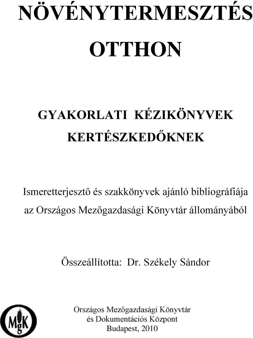Mezőgazdasági Könyvtár állományából Összeállította: Dr.