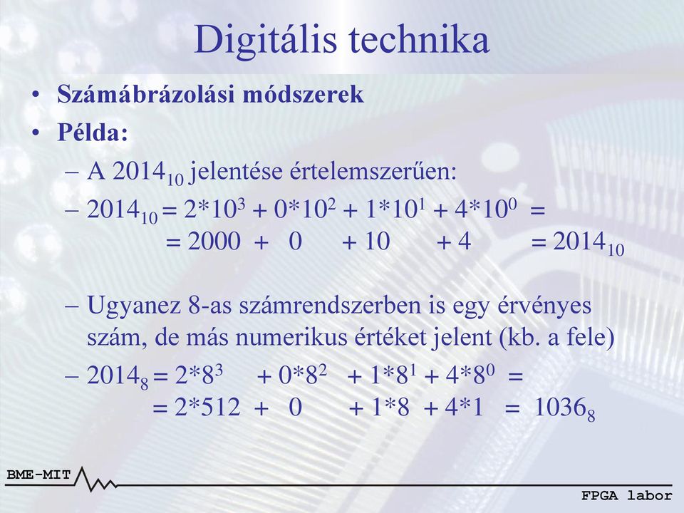 = 2014 10 Ugyanez 8-as számrendszerben is egy érvényes szám, de más numerikus