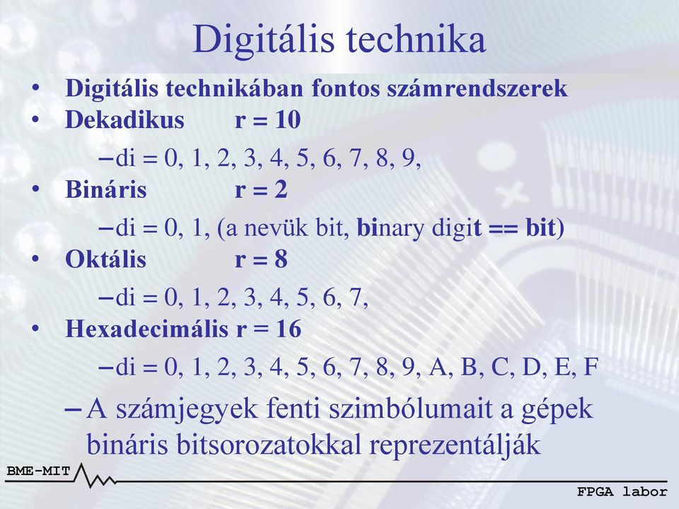r = 8 di = 0, 1, 2, 3, 4, 5, 6, 7, Hexadecimális r = 16 di = 0, 1, 2, 3, 4, 5, 6, 7, 8, 9,